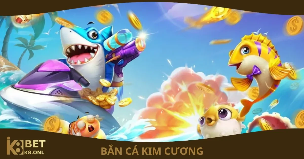 Bắn cá Kim Cương là gì?