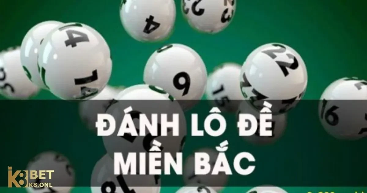 Cách Chơi Lô Đề Miền Bắc: Các hình thức chơi lô đề miền Bắc phổ biến tại K8