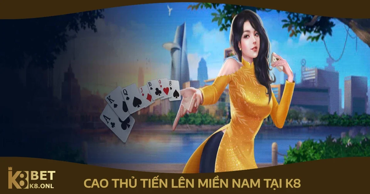 Bí quyết trở thành cao thủ tiến lên miền Nam tại K8