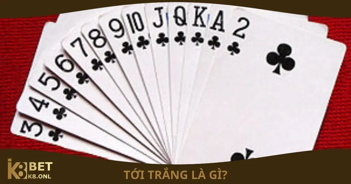 Tới Trắng Là Gì? Tới trắng trong tiến lên là gì?